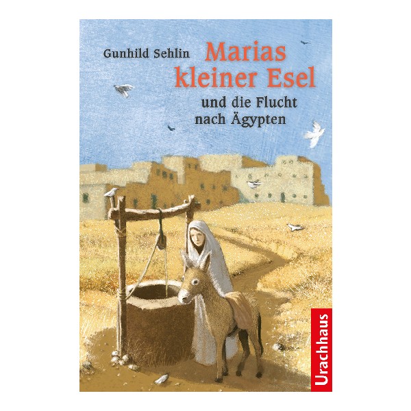 Urachhaus Marias kleiner Esel und die Flucht nach Ägypten