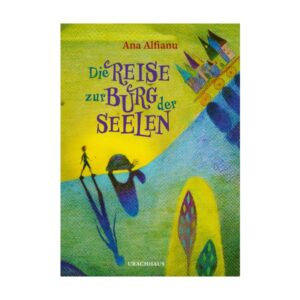 Ana Alfianu Kinderbuch - Die Reise zur Burg der Seelen